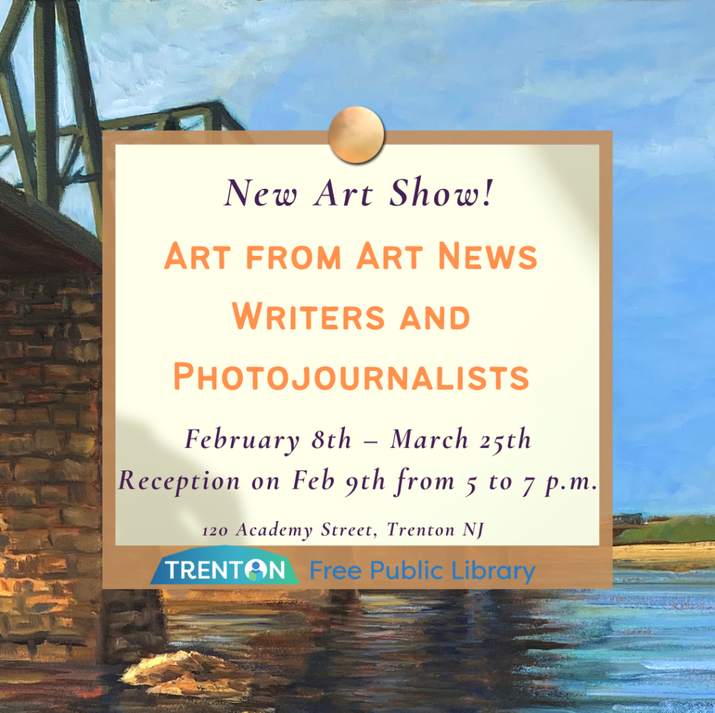“Art from Art News Writers and Photojournalists” Exhibit on Display at the Trenton Public Library